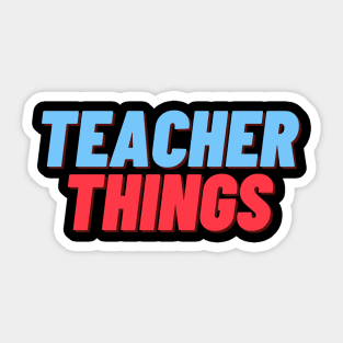 TEACHER THINGS BACK TO SCHOOL FUNNY TEACHER SAYING Sticker